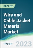 Wire and Cable Jacket Material Market - Forecasts from 2023 to 2028- Product Image