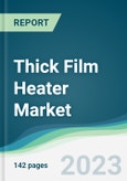 Thick Film Heater Market - Forecasts from 2023 to 2028- Product Image