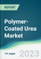 Polymer-Coated Urea Market - Forecasts from 2023 to 2028 - Product Image