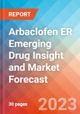 Arbaclofen ER Emerging Drug Insight and Market Forecast - 2032- Product Image