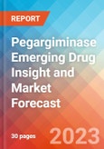 Pegargiminase Emerging Drug Insight and Market Forecast - 2032- Product Image