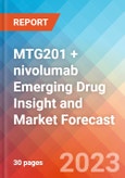 MTG201 + nivolumab Emerging Drug Insight and Market Forecast - 2032- Product Image