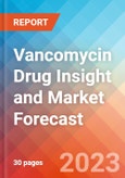 Vancomycin Drug Insight and Market Forecast - 2032- Product Image
