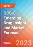 OCS-01 Emerging Drug Insight and Market Forecast - 2032- Product Image