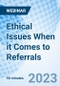 Ethical Issues When it Comes to Referrals - Webinar (Recorded) - Product Image