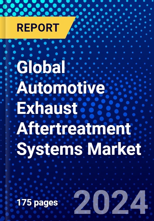 Global Automotive Exhaust Aftertreatment Systems Market (20232028) by