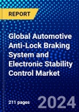Global Automotive Anti-Lock Braking System and Electronic Stability Control Market (2023-2028) Competitive Analysis, Impact of Covid-19, Ansoff Analysis- Product Image