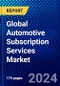 Global Automotive Subscription Services Market (2023-2028) by Service Providers, Subscription Type, Subscription Period, Vehicle Type, and Geography, Competitive Analysis, Impact of Covid-19 and Ansoff Analysis - Product Image