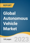 Global Autonomous Vehicle Market Size, Share & Trends Analysis Report by Vehicle Type, Level of Autonomy, Application, Region, and Segment Forecasts, 2023-2030- Product Image