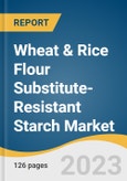 Wheat & Rice Flour Substitute-Resistant Starch Market Size, Share & Trends Analysis Report By Source (Fruits & Nuts, Grains, Vegetables, Cereal Food, Beans & Legumes), By Product, By Application, By Region, And Segment Forecasts, 2023 - 2030- Product Image