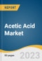 Acetic Acid Market Size, Share & Trends Analysis Report By Application (Vinyl Acetate Monomer, Acetic Anhydride, Acetate Esters, Purified Terephthalic Acid), By Region, And Segment Forecasts, 2023 - 2030 - Product Image