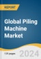 Global Piling Machine Market Size, Share & Trends Analysis Report by Product (Impact Hammer, Vibratory Drivers), Piling Method (Impact Driven, Drilled Percussive, Rotary Bored), Region and Segment Forecasts, 2024-2030 - Product Image