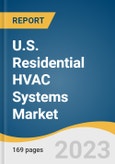 U.S. Residential HVAC Systems Market Size, Share & Trends Analysis Report By Product (Heating, Ventilation, Cooling), By Region (Northwest, Southwest), And Segment Forecasts, 2023 - 2030- Product Image