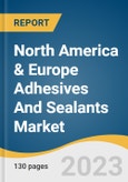 North America & Europe Adhesives And Sealants Market Size, Share & Trends Analysis Report By Product, By Technology, By Application , By Region, And Segment Forecasts, 2023 - 2030- Product Image