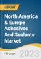 North America & Europe Adhesives And Sealants Market Size, Share & Trends Analysis Report By Product, By Technology, By Application , By Region, And Segment Forecasts, 2023 - 2030 - Product Image