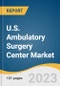 U.S. Ambulatory Surgery Center Market Size, Share & Trends Analysis Report By Specialty (Orthopedics, Otolaryngology), By Ownership (Physician, Hospital), By Center Type (Single-Specialty, Multi-Specialty), By Device Type, By Region, And Segment Forecasts, 2023 - 2030 - Product Image