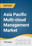 Asia Pacific Multi-cloud Management Market Size, Share & Trends Analysis Report By Solution (Security & Risk Management, Training & Consulting, Cloud Automation), By Enterprise Size, By End-use, By Country, And Segment Forecasts, 2023 - 2030- Product Image