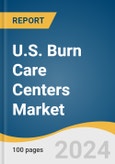 U.S. Burn Care Centers Market Size, Share & Trends Analysis Report By Facility Type (In-hospital, Standalone), By Procedure Type, By Burn Severity, By Service Type (Inpatient, Outpatient, Rehabilitation), By Region, And Segment Forecasts, 2023 - 2030- Product Image