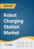 Robot Charging Station Market Size, Share & Trends Analysis Report By Type (Fixed, Mobile), By Level Of Charging, By Commercial Application (Parking Facilities, Airports, Retail Centers & Malls), By Region, And Segment Forecasts, 2023 - 2030- Product Image