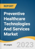 Preventive Healthcare Technologies And Services Market Size, Share & Trends Analysis Report By Type (Early Detection & Screening, Chronic Disease Management, Vaccines), By Region, And Segment Forecasts, 2023 - 2030- Product Image