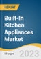 Built-In Kitchen Appliances Market Size, Share, & Trends Analysis Report By Product Type, By Application (Residential, Commercial), By Distribution Channel (Contract Sales, Exclusive Stores), By Region, And Segment Forecasts, 2023 - 2030 - Product Image
