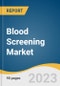 Blood Screening Market Size, Share & Trends Analysis Report By Technology (NAT, ELISA, CLIA & EIA, NGS, Western Blotting), By Product (Reagent, Instrument), By Region, And Segment Forecasts, 2023 - 2030 - Product Image