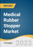 Medical Rubber Stopper Market Size, Share & Trends Analysis Report By Surface Treatment (Siliconize, Teflon-coated, Uncoated Stoppers), By Application (Laboratory, Diagnostic), By Region, And Segment Forecasts, 2023 - 2030- Product Image