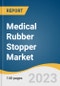 Medical Rubber Stopper Market Size, Share & Trends Analysis Report By Surface Treatment (Siliconize, Teflon-coated, Uncoated Stoppers), By Application (Laboratory, Diagnostic), By Region, And Segment Forecasts, 2023 - 2030 - Product Image