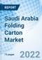 Saudi Arabia Folding Carton Market Outlook | Revenue, Growth, Forecast, Share, Analysis, Size, Trends, Companies, Value, Industry & COVID-19 IMPACT: Market Forecast By Type, By End Use and Competitive Landscape - Product Thumbnail Image