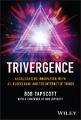 TRIVERGENCE. Accelerating Innovation with AI, Blockchain, and the Internet of Things. Edition No. 1- Product Image