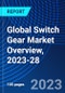 Global Switch Gear Market Overview, 2023-28 - Product Image