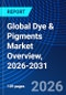 Global Dye & Pigments Market Overview, 2026-2031 - Product Thumbnail Image