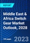 Middle East & Africa Switch Gear Market Outlook, 2028 - Product Image