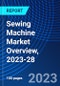 Sewing Machine Market Overview, 2023-28 - Product Thumbnail Image
