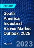 South America Industrial Valves Market Outlook, 2028- Product Image