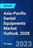 Asia-Pacific Dental Equipments Market Outlook, 2028- Product Image