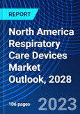 North America Respiratory Care Devices Market Outlook, 2028- Product Image