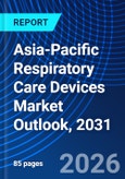 Asia-Pacific Respiratory Care Devices Market Outlook, 2031- Product Image
