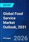 Global Food Service Market Outlook, 2031 - Product Thumbnail Image