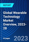 Global Wearable Technology Market Overview, 2023-28- Product Image