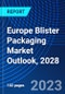 Europe Blister Packaging Market Outlook, 2028 - Product Image