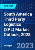 South America Third Party Logistics (3PL) Market Outlook, 2028- Product Image