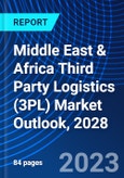 Middle East & Africa Third Party Logistics (3PL) Market Outlook, 2028- Product Image