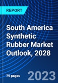 South America Synthetic Rubber Market Outlook, 2028- Product Image