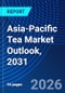 Asia-Pacific Tea Market Outlook, 2031 - Product Image