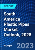 South America Plastic Pipes Market Outlook, 2028- Product Image