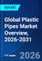Global Plastic Pipes Market Overview, 2026-2031 - Product Thumbnail Image