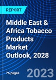 Middle East & Africa Tobacco Products Market Outlook, 2028- Product Image