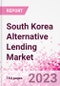 South Korea Alternative Lending Market Business and Investment Opportunities Databook - 75+ KPIs on Alternative Lending Market Size, By End User, By Finance Model, By Payment Instrument, By Loan Type and Demographics - Q2 2023 Update - Product Image