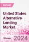 United States Alternative Lending Market Business and Investment Opportunities Databook - 75+ KPIs on Alternative Lending Market Size, By End User, By Finance Model, By Payment Instrument, By Loan Type and Demographics - Q2 2024 Update - Product Thumbnail Image